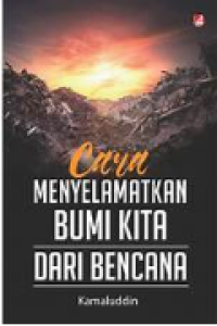 Cara Menyelamatkan bumi kita dari bencana