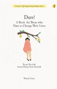 Dare ! A Book for those who dare to change their lives