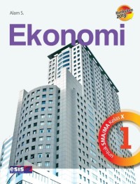 Ekonomi untuk SMA dan MA Kelas X Kurikulum 2013