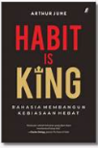 Image of Habit is King: Rahasia membangun kebiasaan hebat