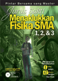 Jurus Sakti Menaklukkan Fisika SMA 1, 2, & 3