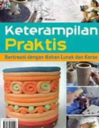 Keterampilan Praktis: Berkreasi dengan bahan lunak dan keras