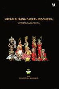 Kreasi busana daerah Indonesia: Warisan Nusantara
