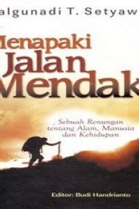 Menapaki jalan mendaki: Sebuah renungan tentang alam, manusia dan kehidupan