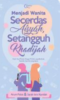 Image of Menjadi wanita secerdas aisyah setangguh Khadijah
