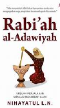 Rabia'ah al-Adawiyah: Sebuah Perjalanan menuju Mahabbah Ilahi