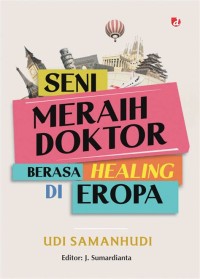 Seni meraih doktor: Berasa Healing di Eropa
