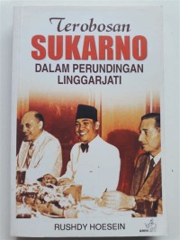 Terobosan: Sukarno dalam perundingan lingarjati