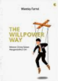 The Willpower Way: Rahasia Orang Sukses Mengendalikan diri