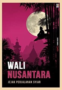 Wali Nusantara: Jejak Perjalanan Syiar